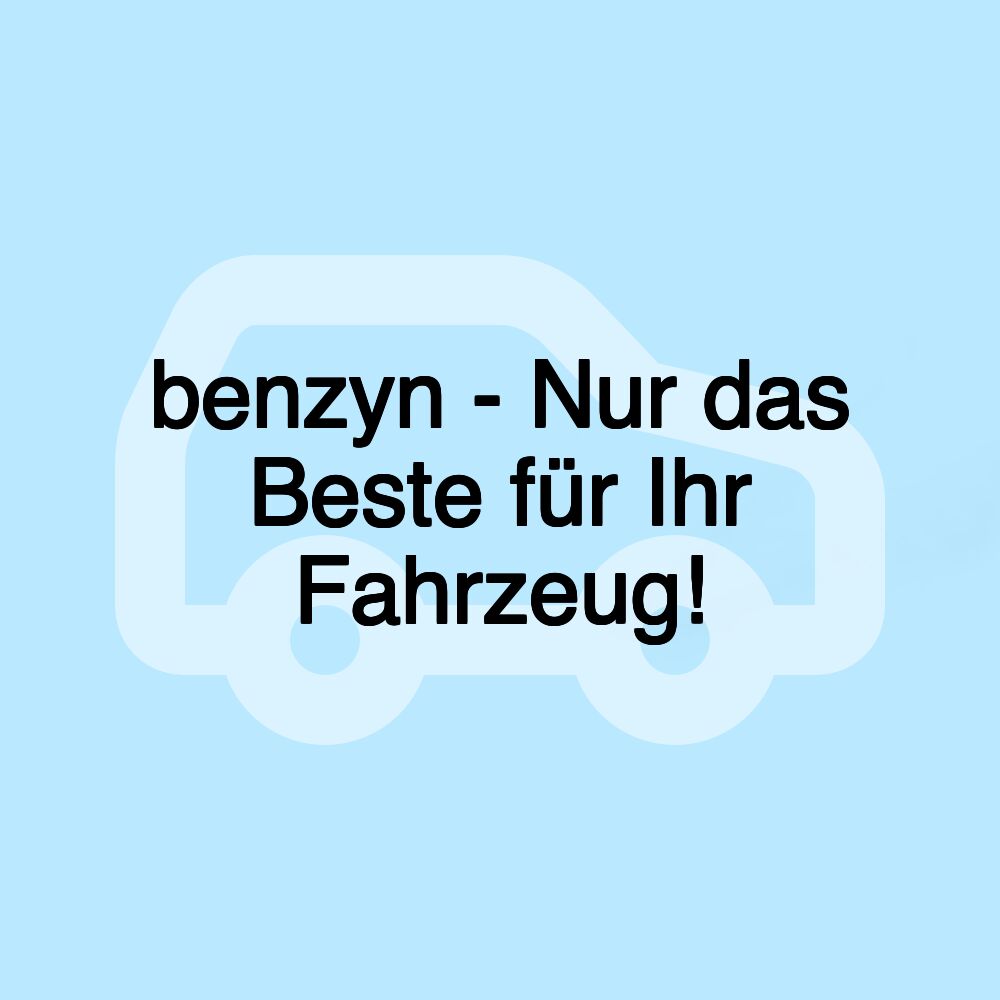 benzyn - Nur das Beste für Ihr Fahrzeug!