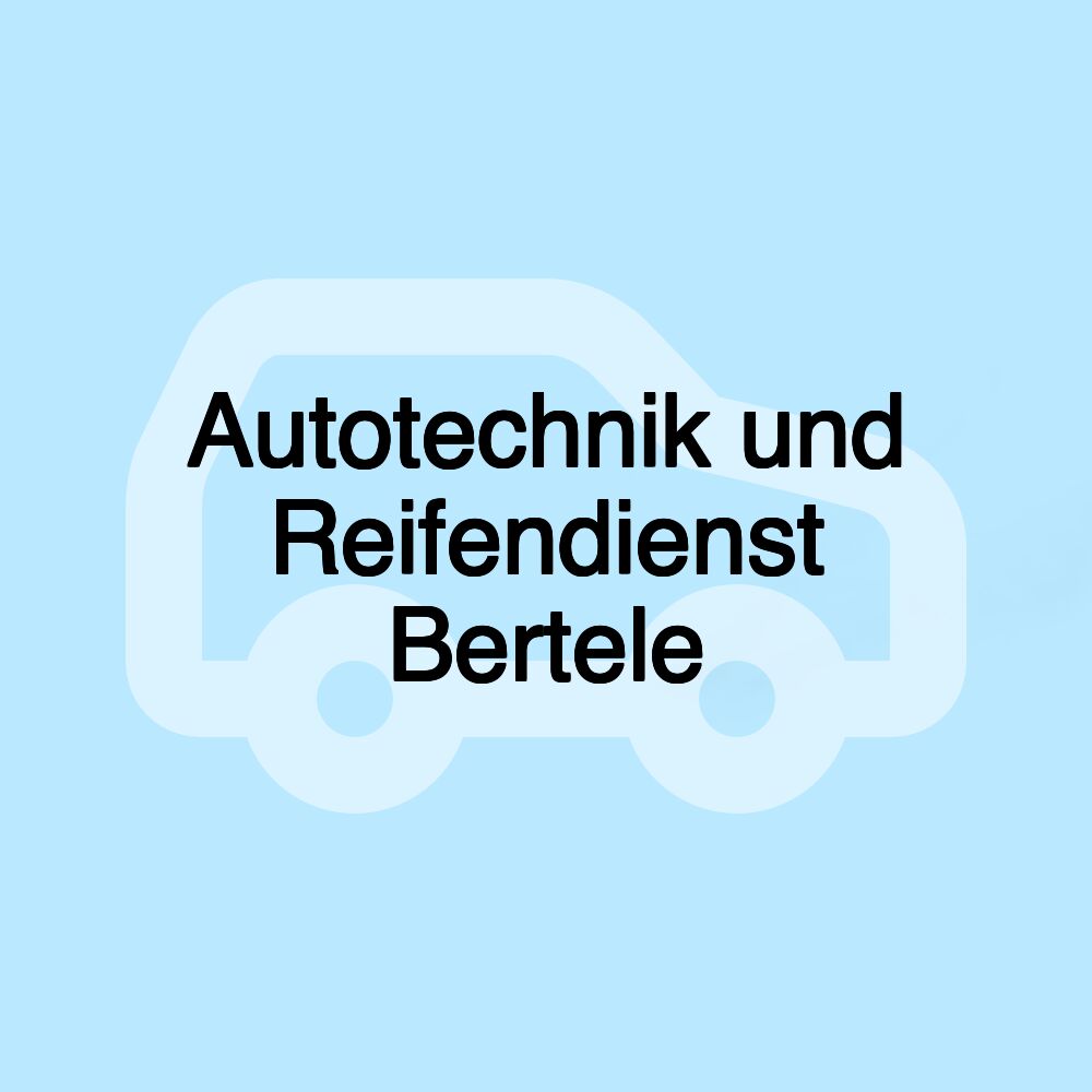 Autotechnik und Reifendienst Bertele