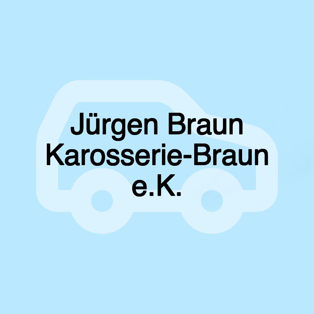 Jürgen Braun Karosserie-Braun e.K.