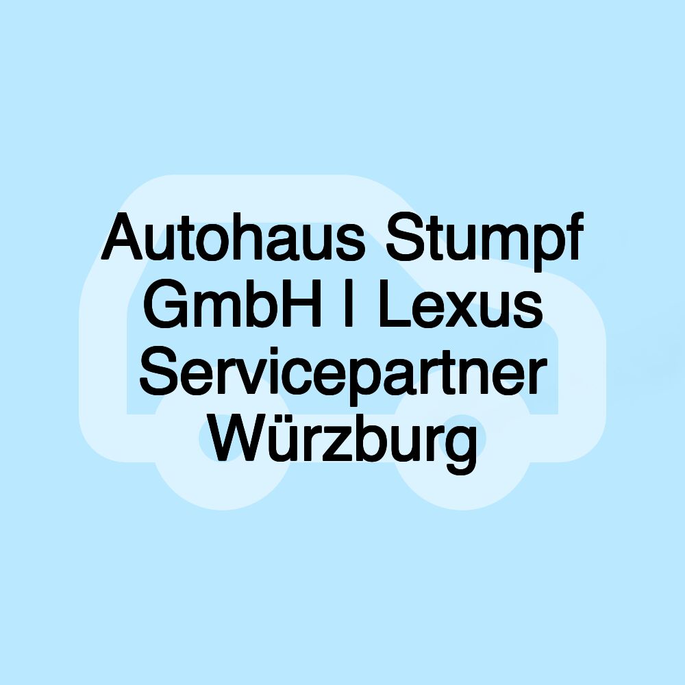 Autohaus Stumpf GmbH | Lexus Servicepartner Würzburg