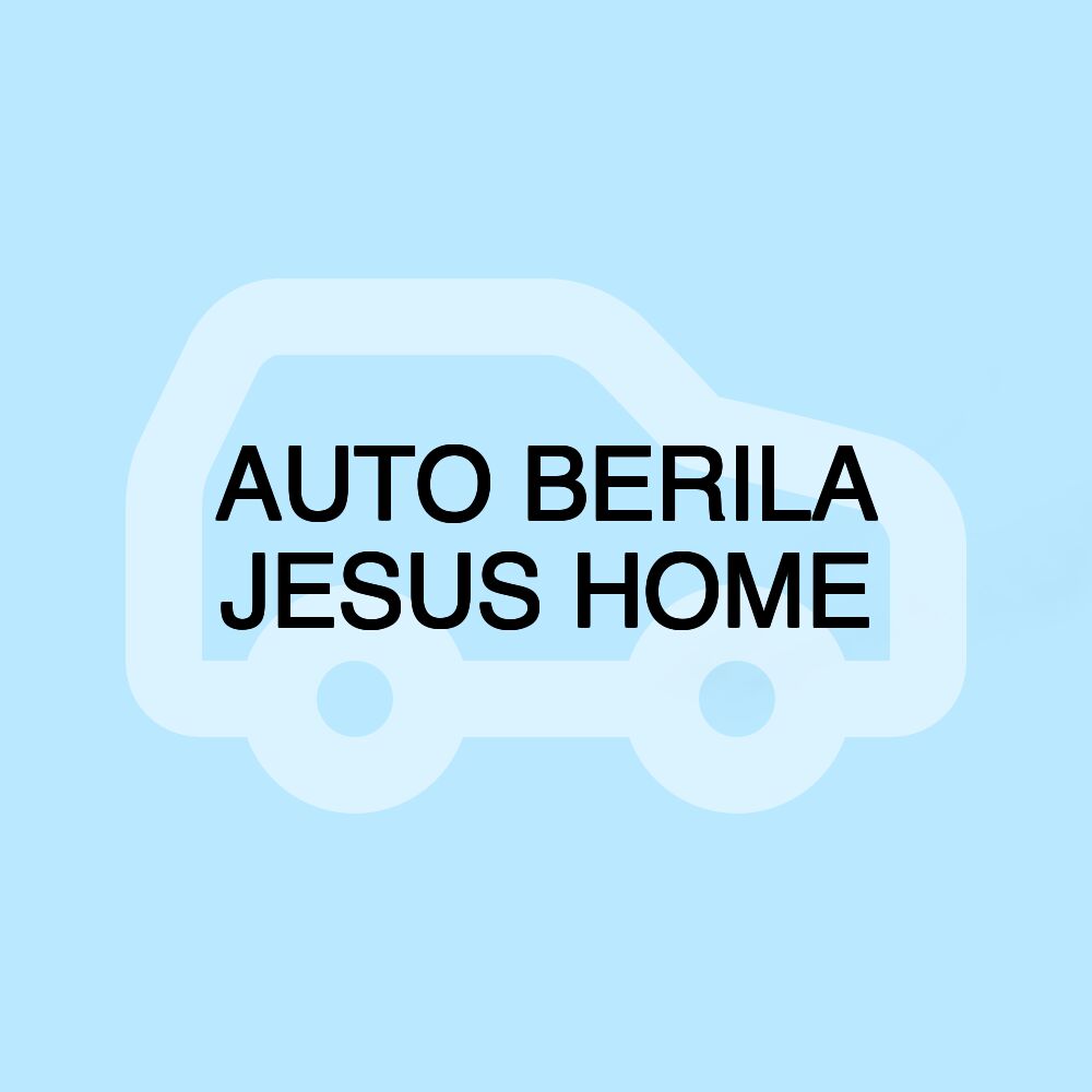 AUTO BERILA JESUS HOME