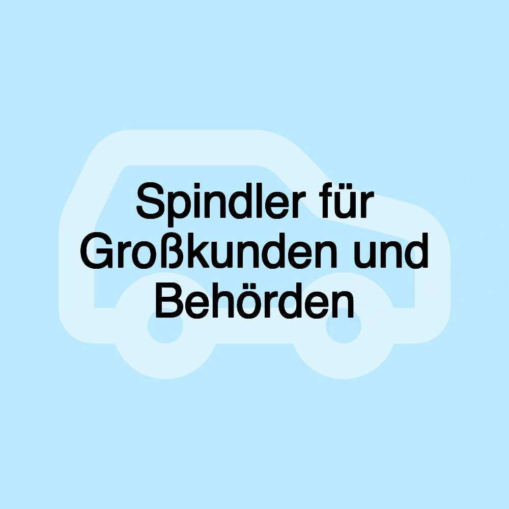 Spindler für Großkunden und Behörden