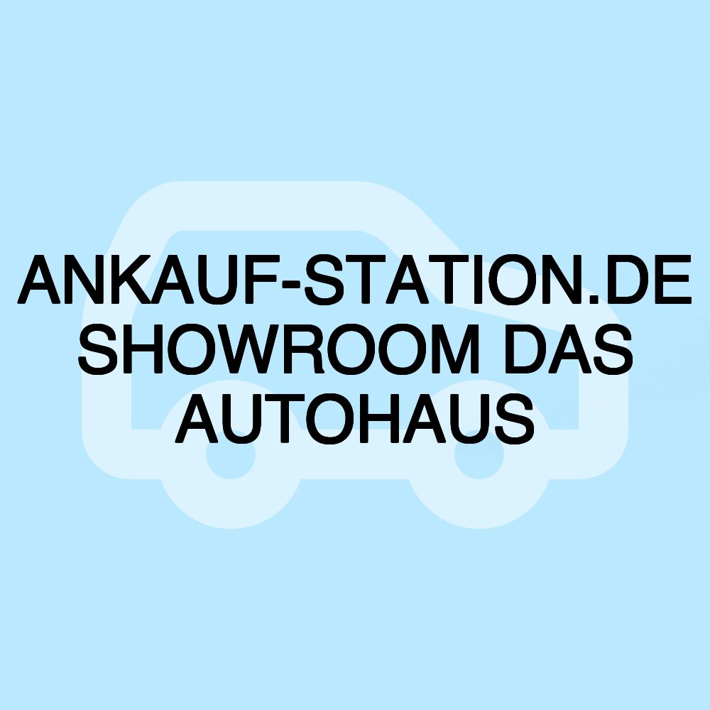 ANKAUF-STATION.DE SHOWROOM DAS AUTOHAUS