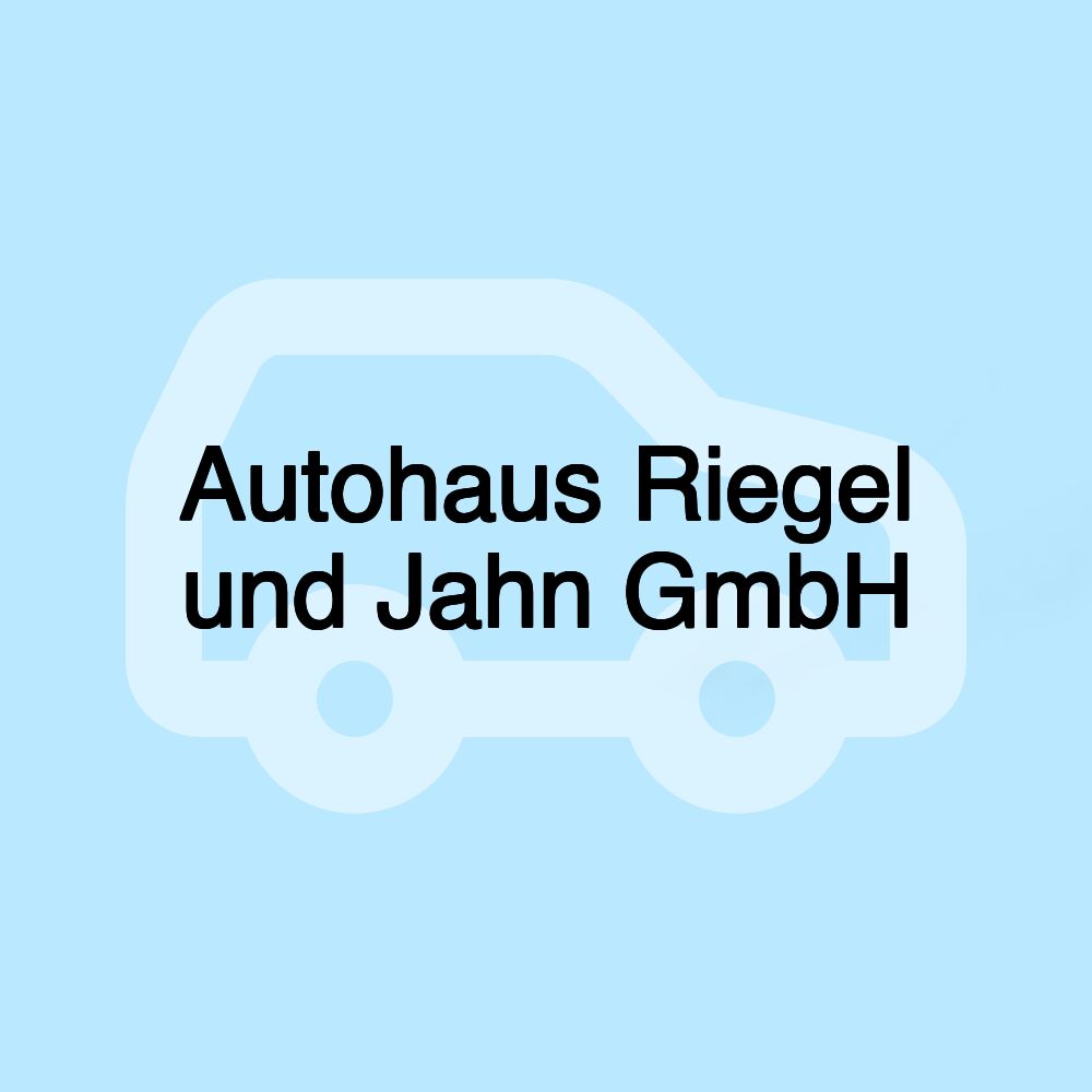 Autohaus Riegel und Jahn GmbH