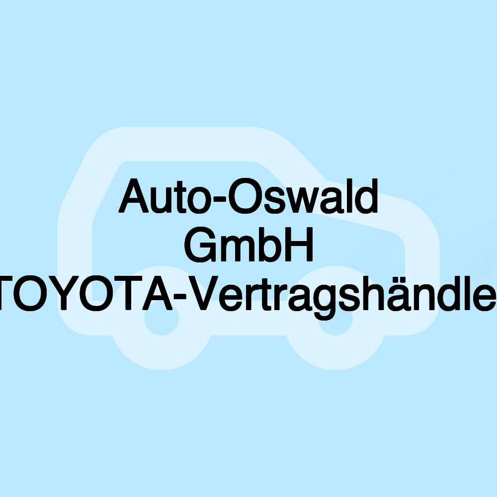 Auto-Oswald GmbH TOYOTA-Vertragshändler