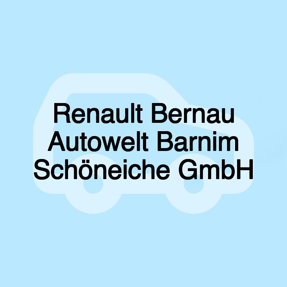 Renault Bernau Autowelt Barnim Schöneiche GmbH