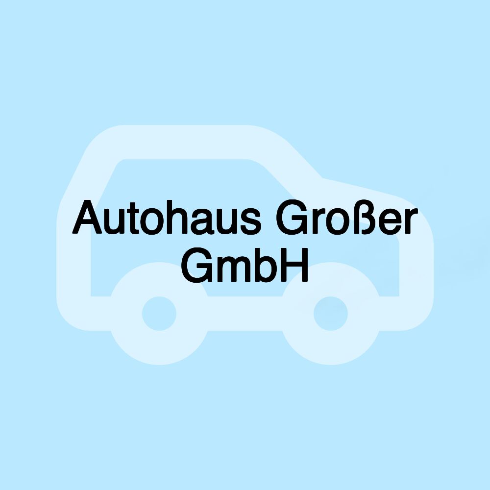 Autohaus Großer GmbH