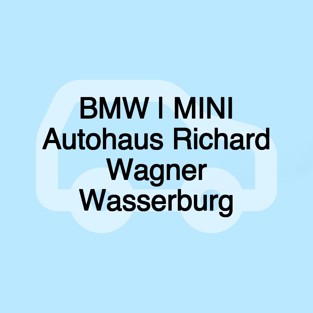 BMW | MINI Autohaus Richard Wagner Wasserburg