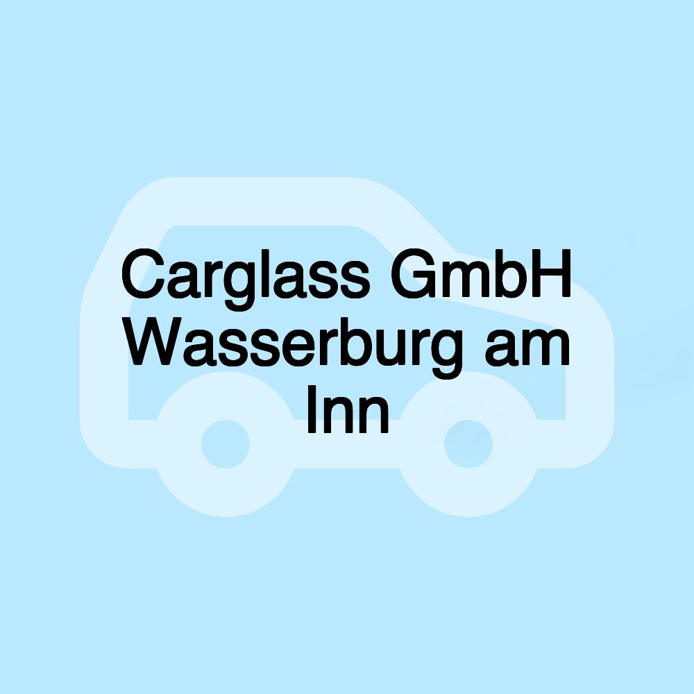 Carglass GmbH Wasserburg am Inn