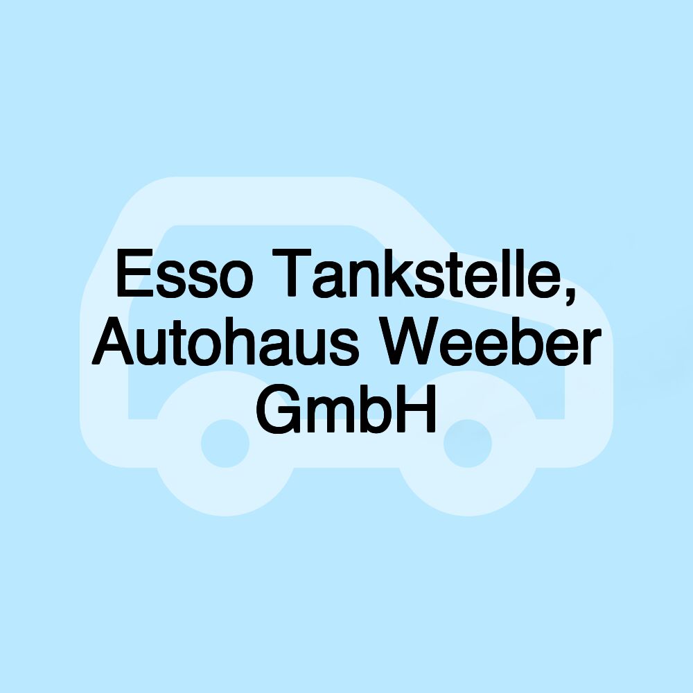 Esso Tankstelle, Autohaus Weeber GmbH