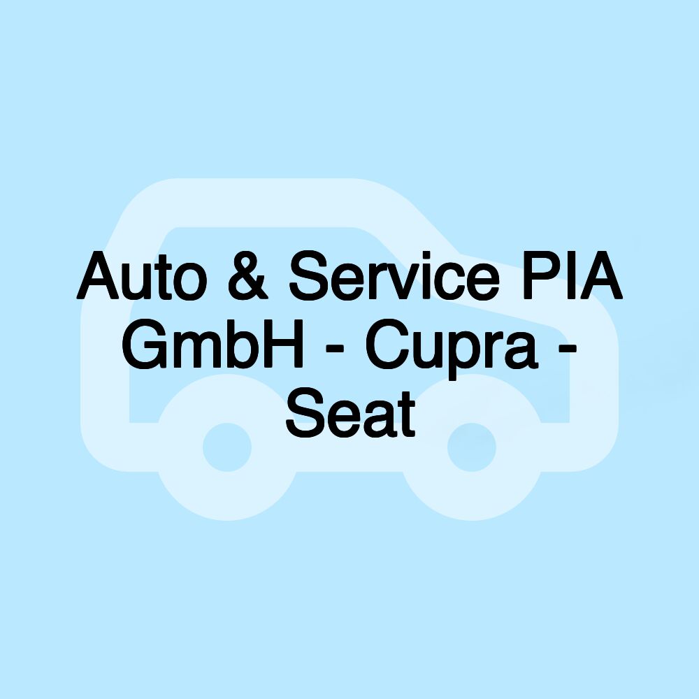 Auto & Service PIA GmbH - Cupra - Seat