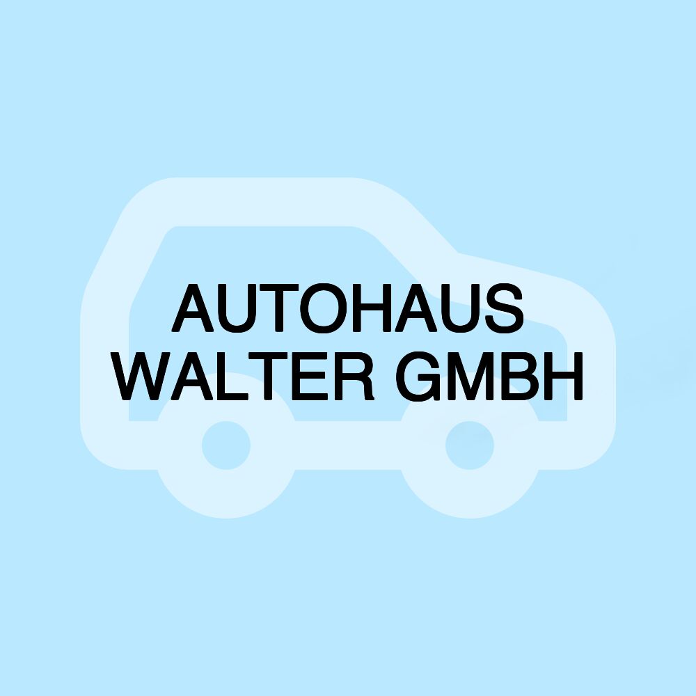 AUTOHAUS WALTER GMBH