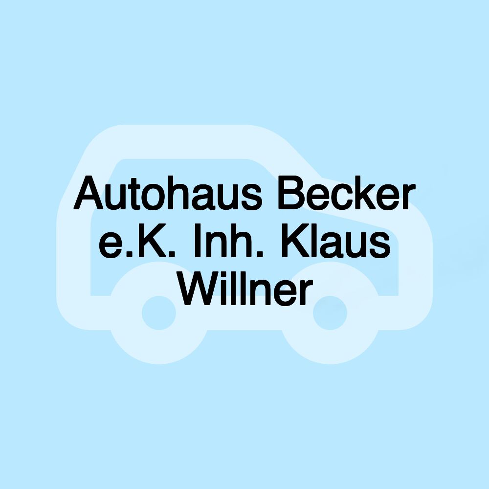 Autohaus Becker e.K. Inh. Klaus Willner