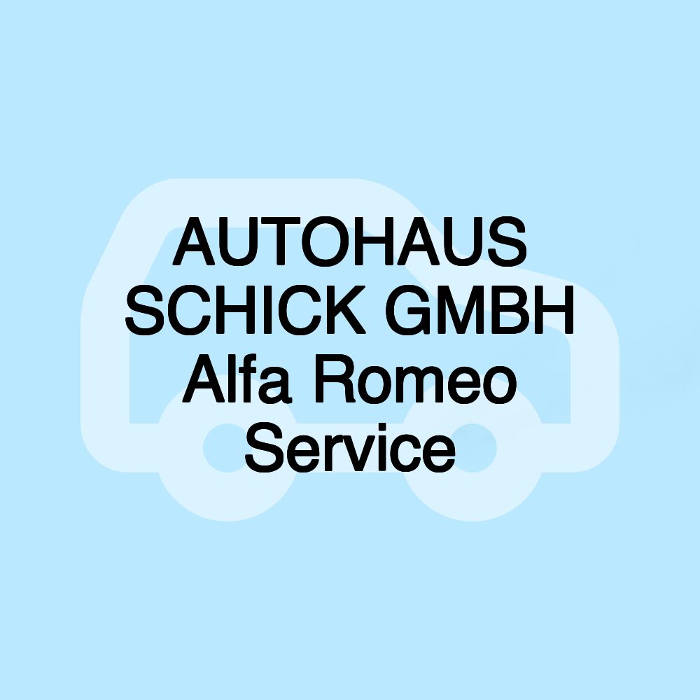 AUTOHAUS SCHICK GMBH Alfa Romeo Service