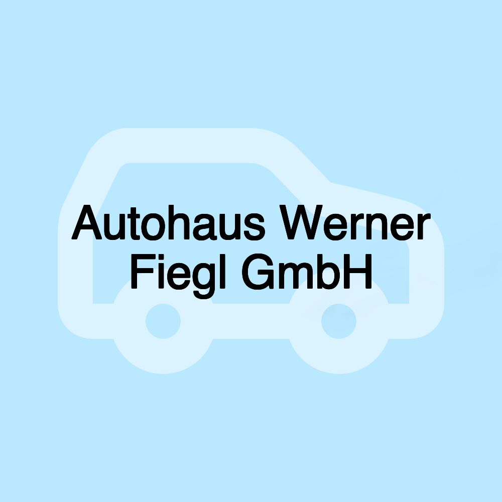 Autohaus Werner Fiegl GmbH