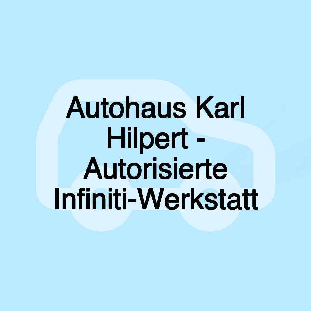 Autohaus Karl Hilpert - Autorisierte Infiniti-Werkstatt