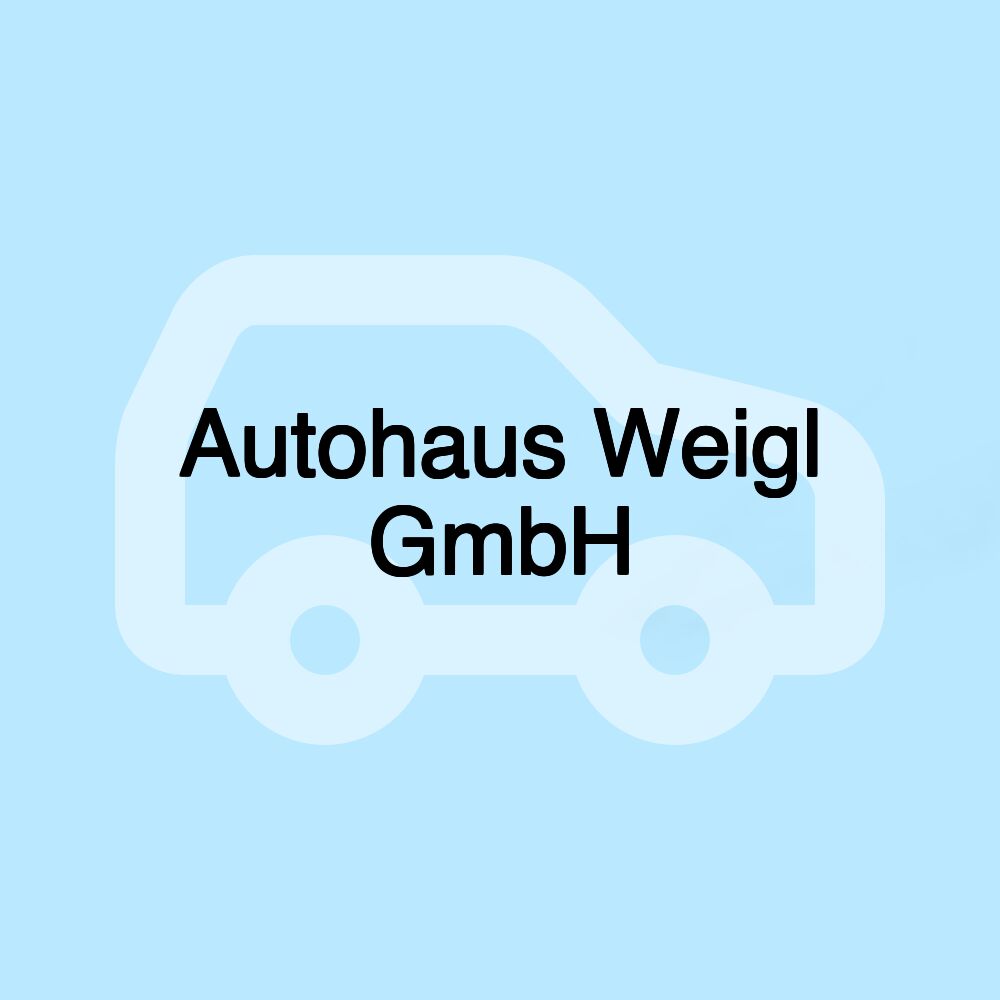 Autohaus Weigl GmbH