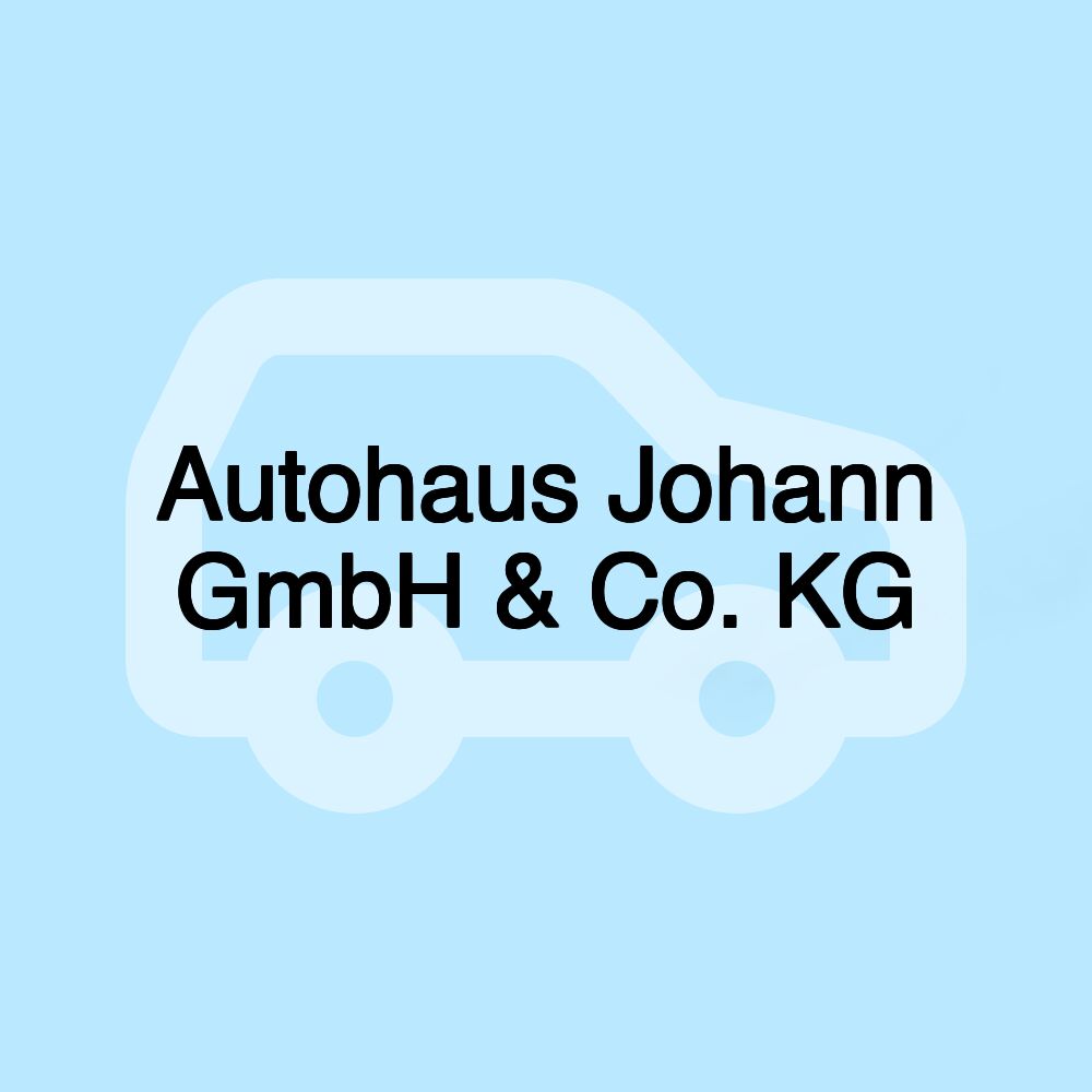 Autohaus Johann GmbH & Co. KG