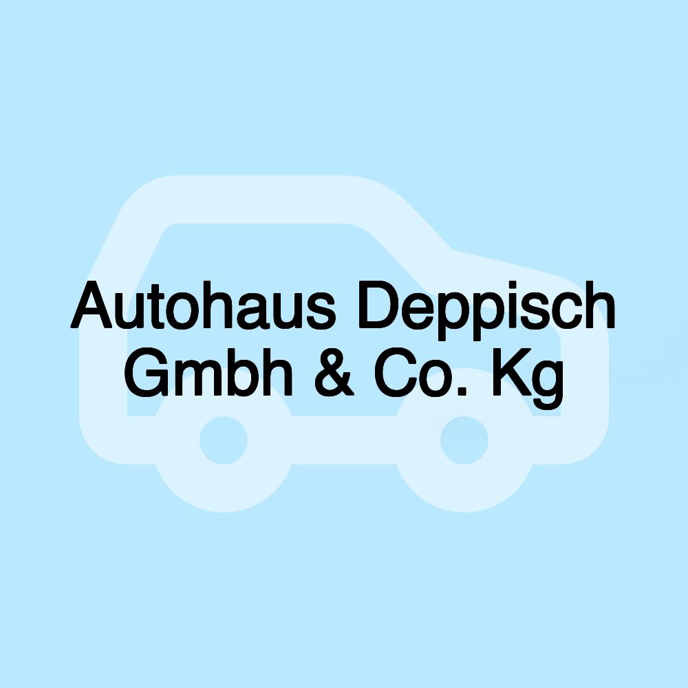 Autohaus Deppisch Gmbh & Co. Kg