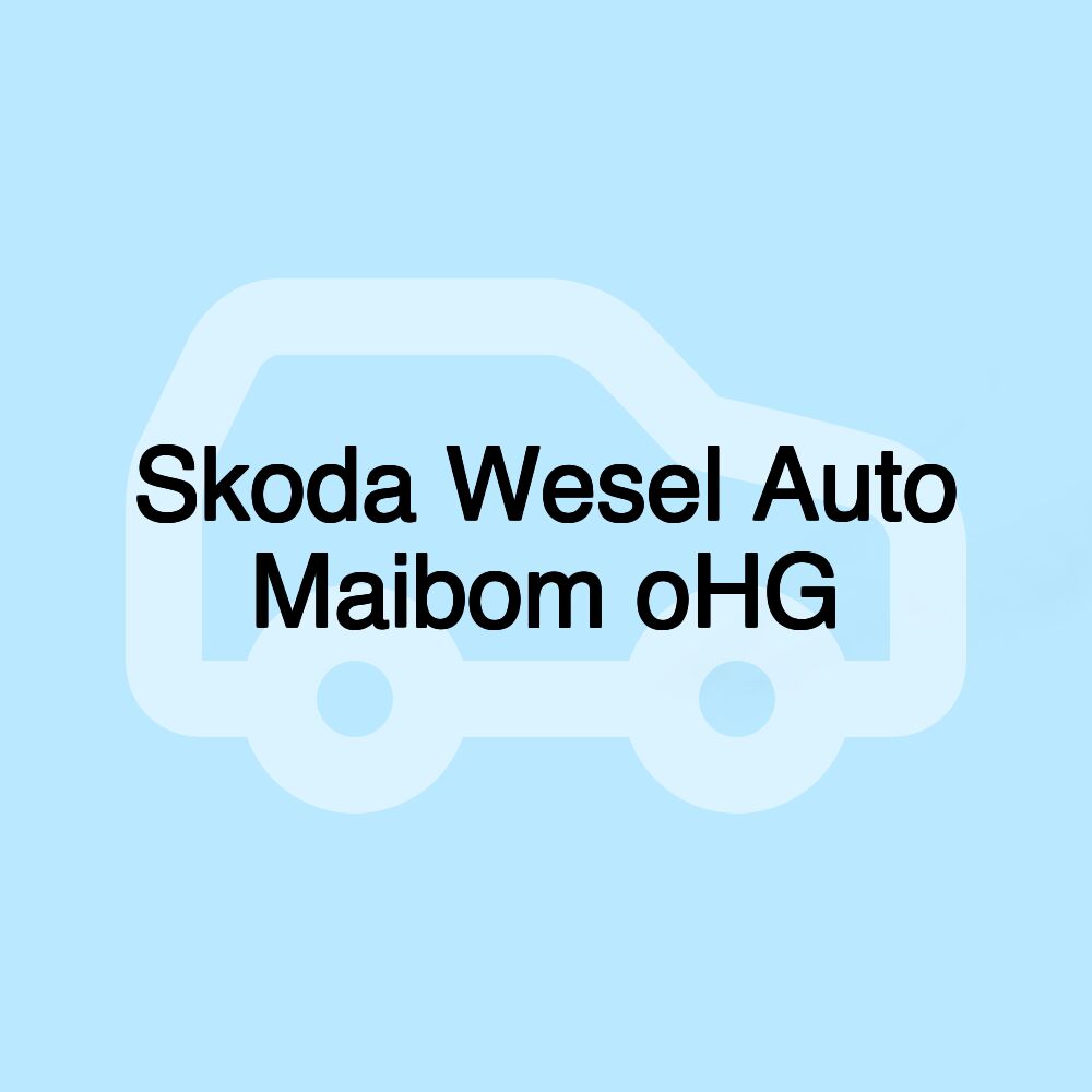 Skoda Wesel Auto Maibom oHG