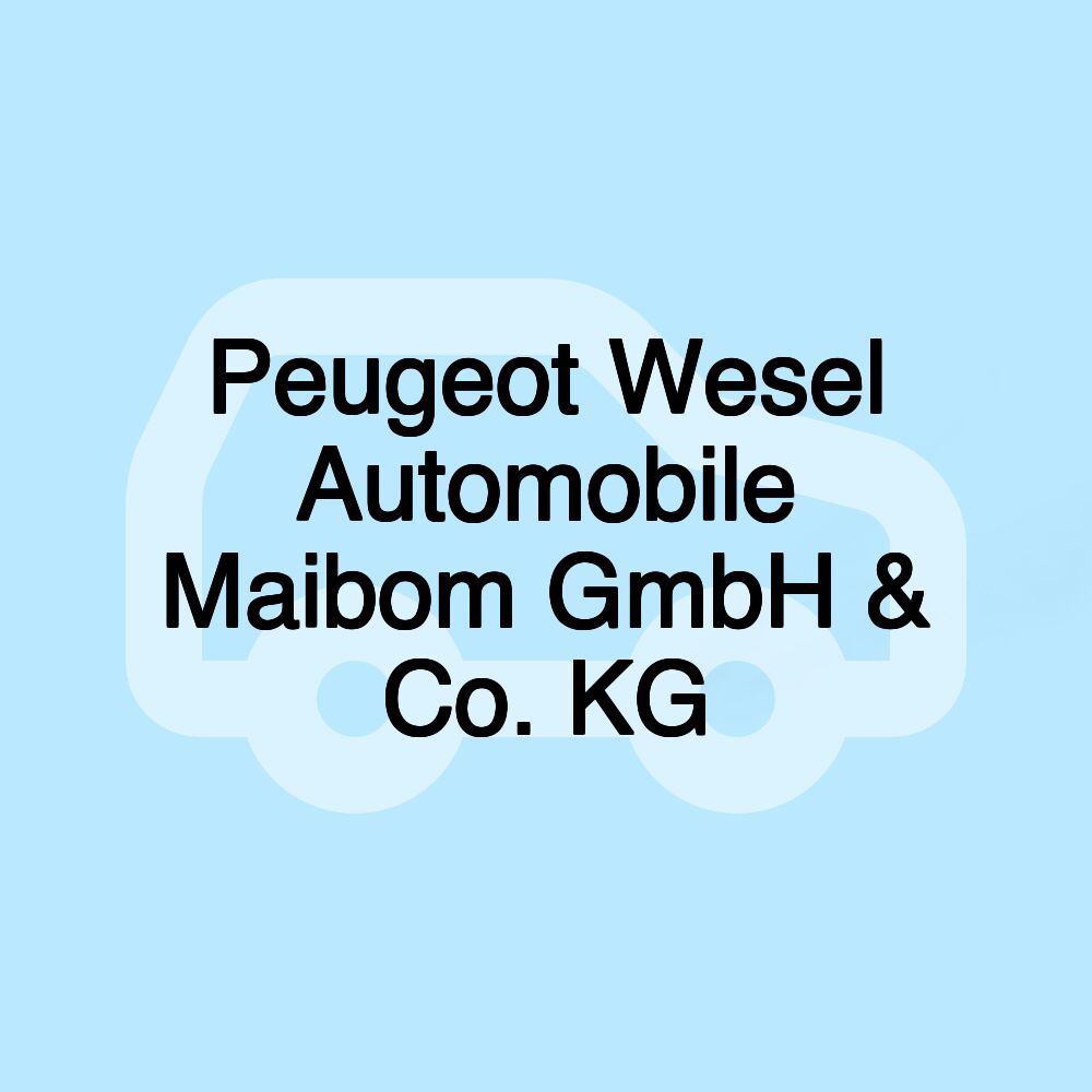 Peugeot Wesel Automobile Maibom GmbH & Co. KG