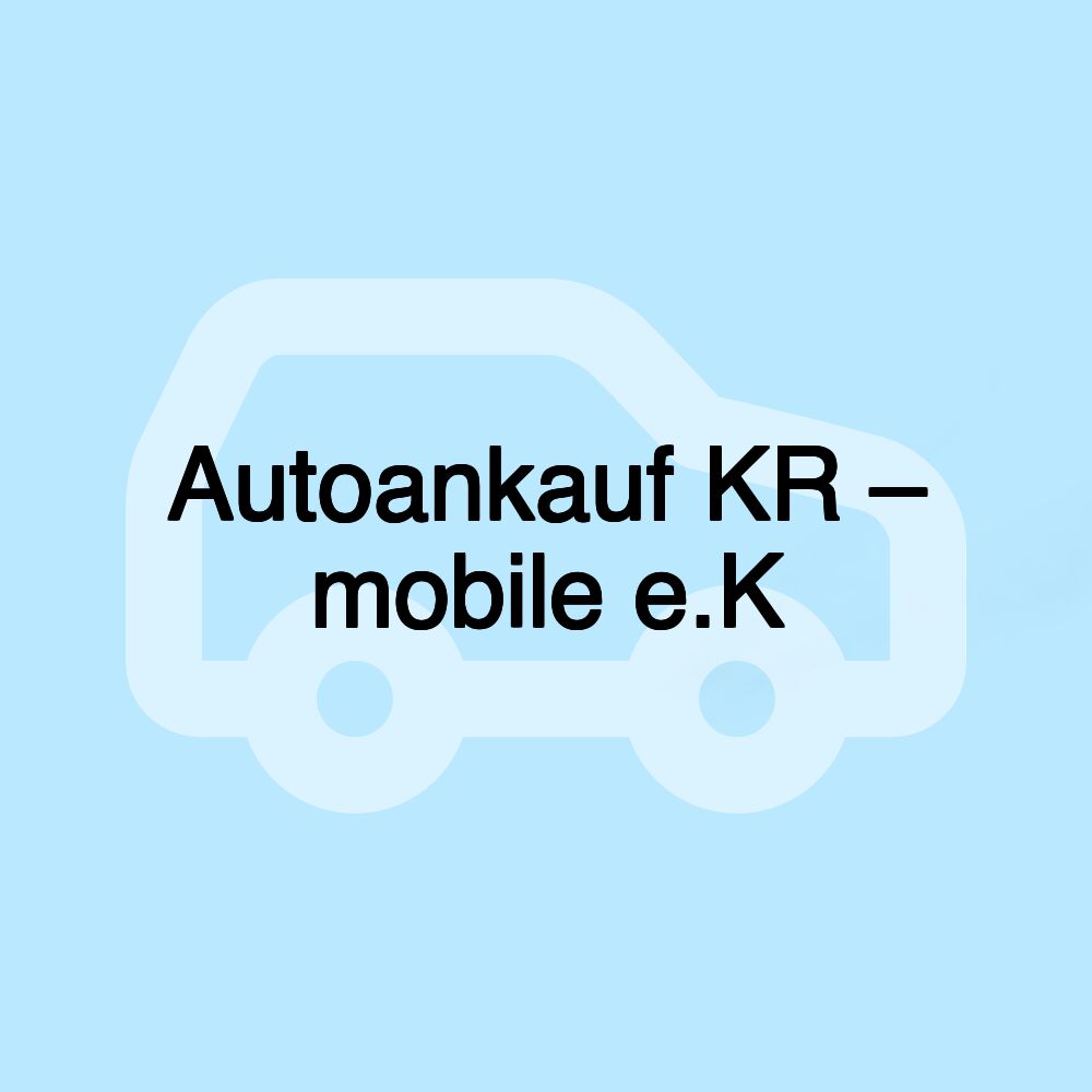 Autoankauf KR – mobile e.K