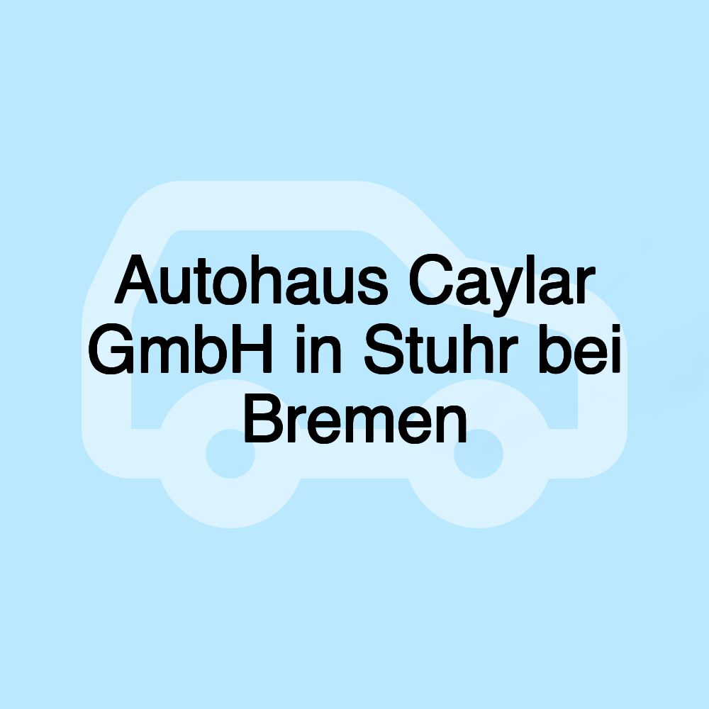 Autohaus Caylar GmbH in Stuhr bei Bremen