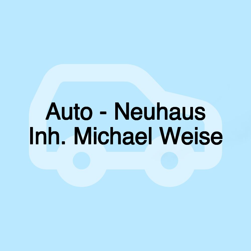 Auto - Neuhaus Inh. Michael Weise