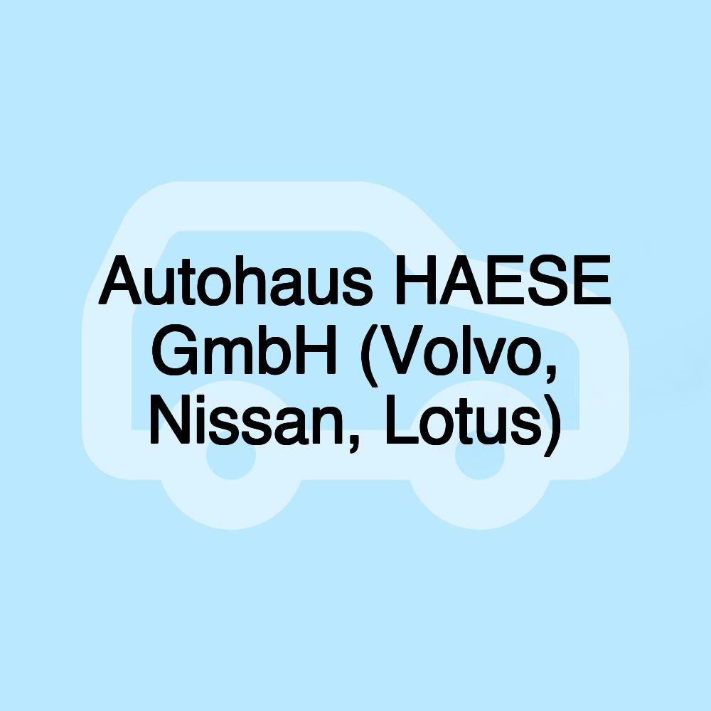 Autohaus HAESE GmbH (Volvo, Nissan, Lotus)