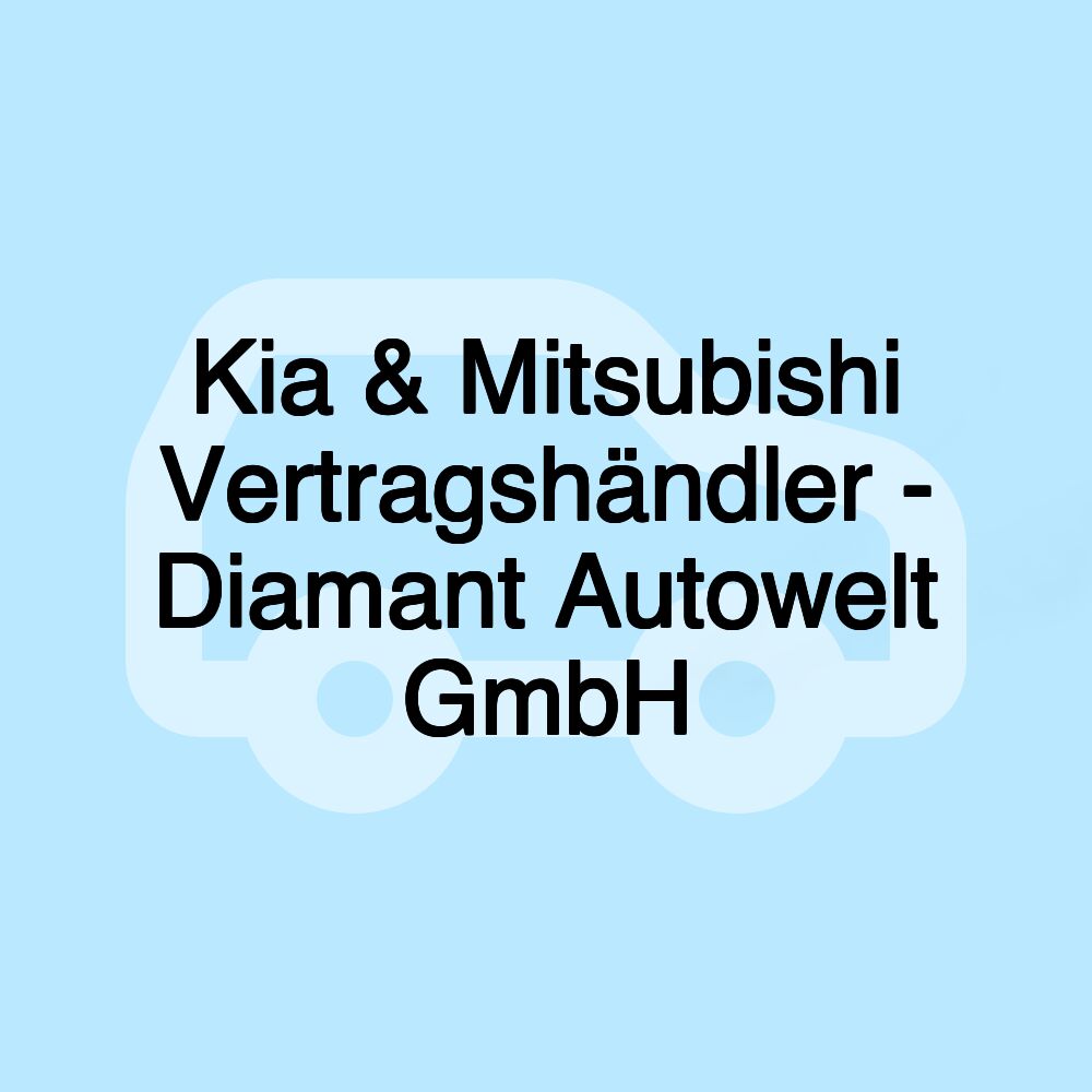 Kia & Mitsubishi Vertragshändler - Diamant Autowelt GmbH