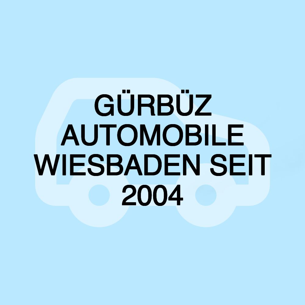 GÜRBÜZ AUTOMOBILE WIESBADEN SEIT 2004