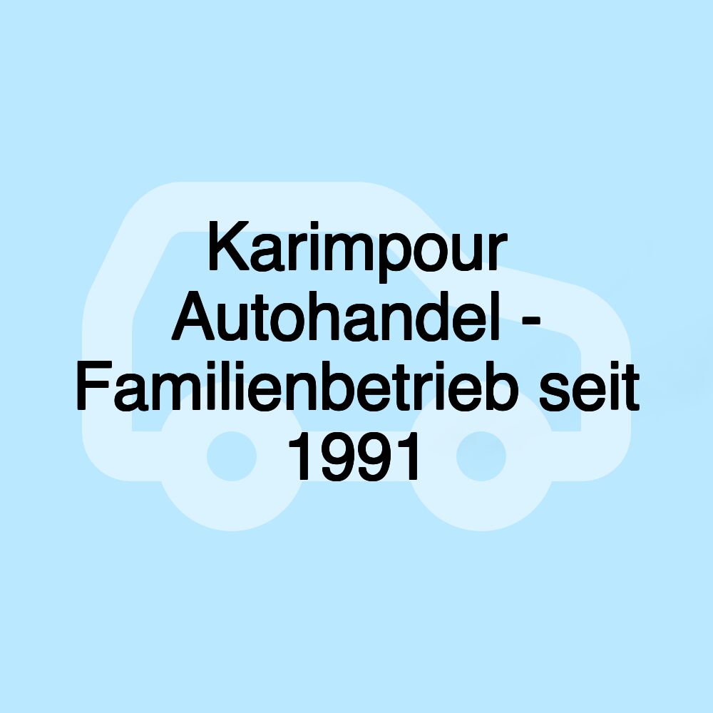 Karimpour Autohandel - Familienbetrieb seit 1991