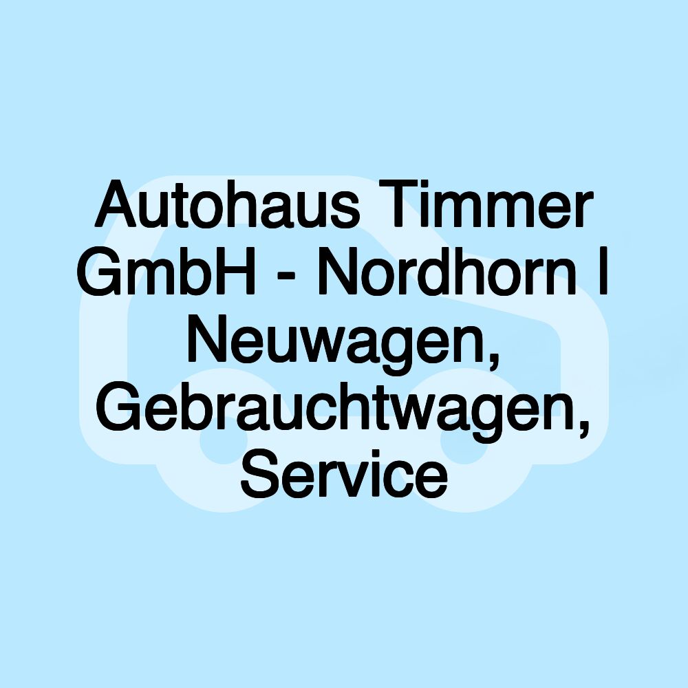 Autohaus Timmer GmbH - Nordhorn | Neuwagen, Gebrauchtwagen, Service