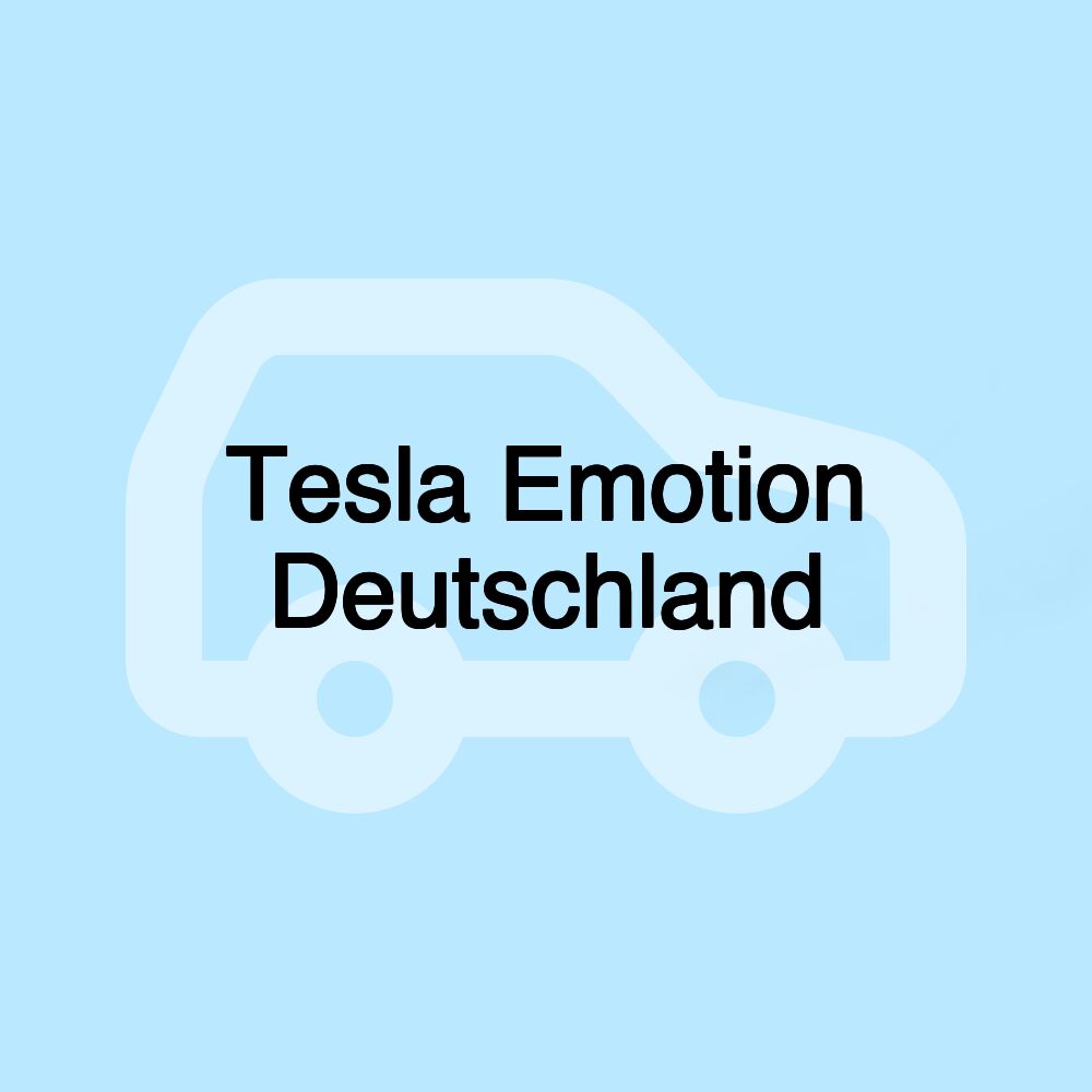 Tesla Emotion Deutschland