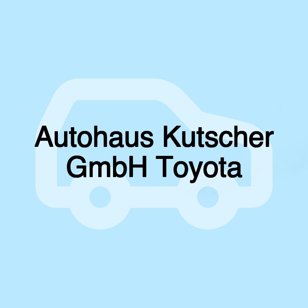 Autohaus Kutscher GmbH Toyota