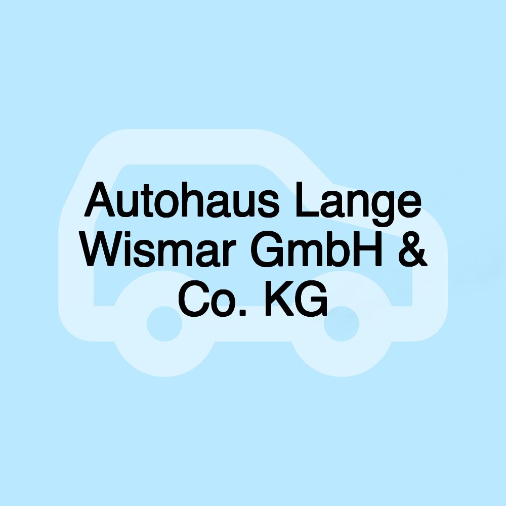 Autohaus Lange Wismar GmbH & Co. KG