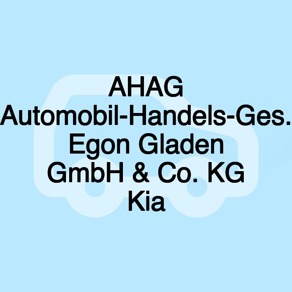 AHAG Automobil-Handels-Ges. Egon Gladen GmbH & Co. KG Kia