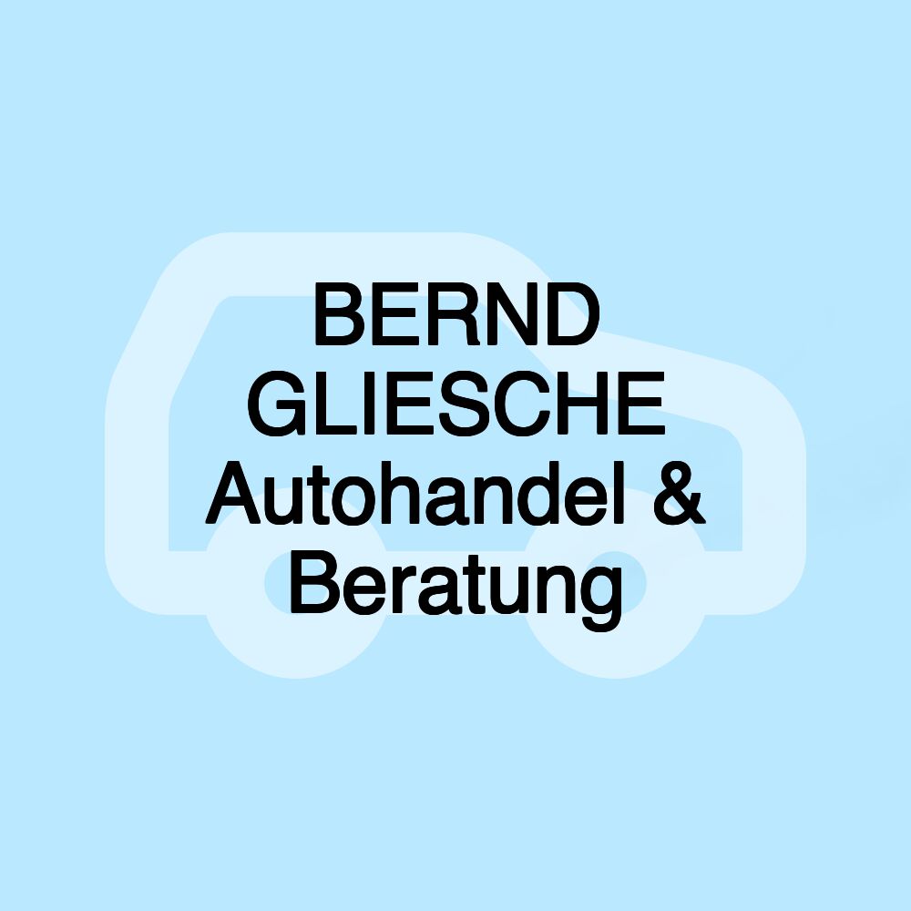 BERND GLIESCHE Autohandel & Beratung