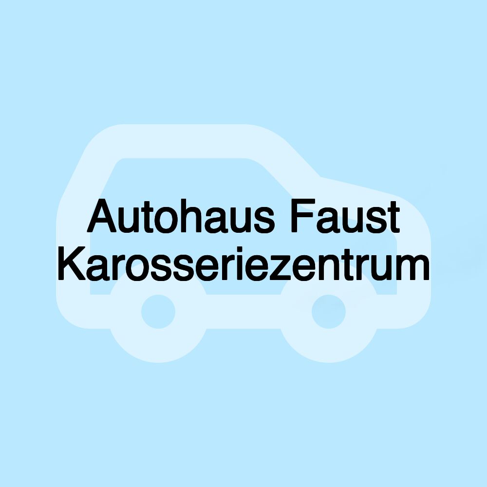 Autohaus Faust Karosseriezentrum