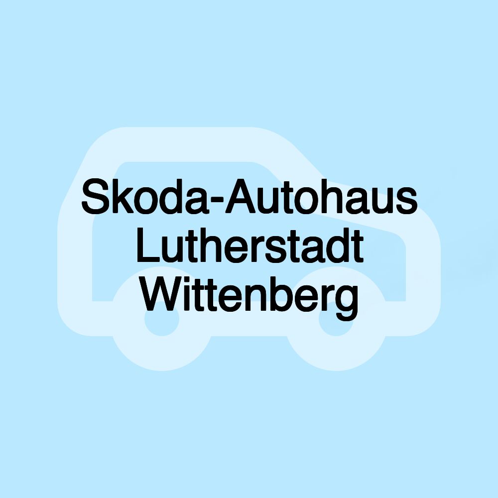 Skoda-Autohaus Lutherstadt Wittenberg