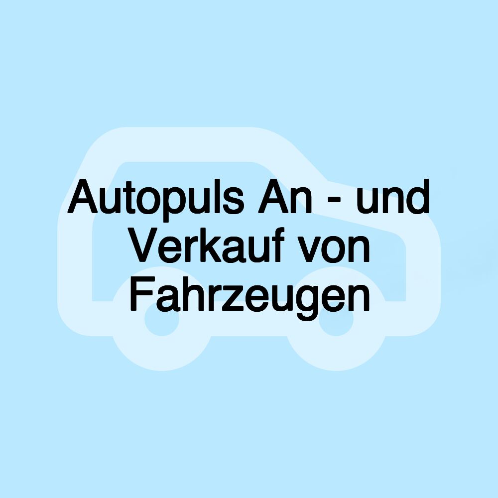 Autopuls An - und Verkauf von Fahrzeugen