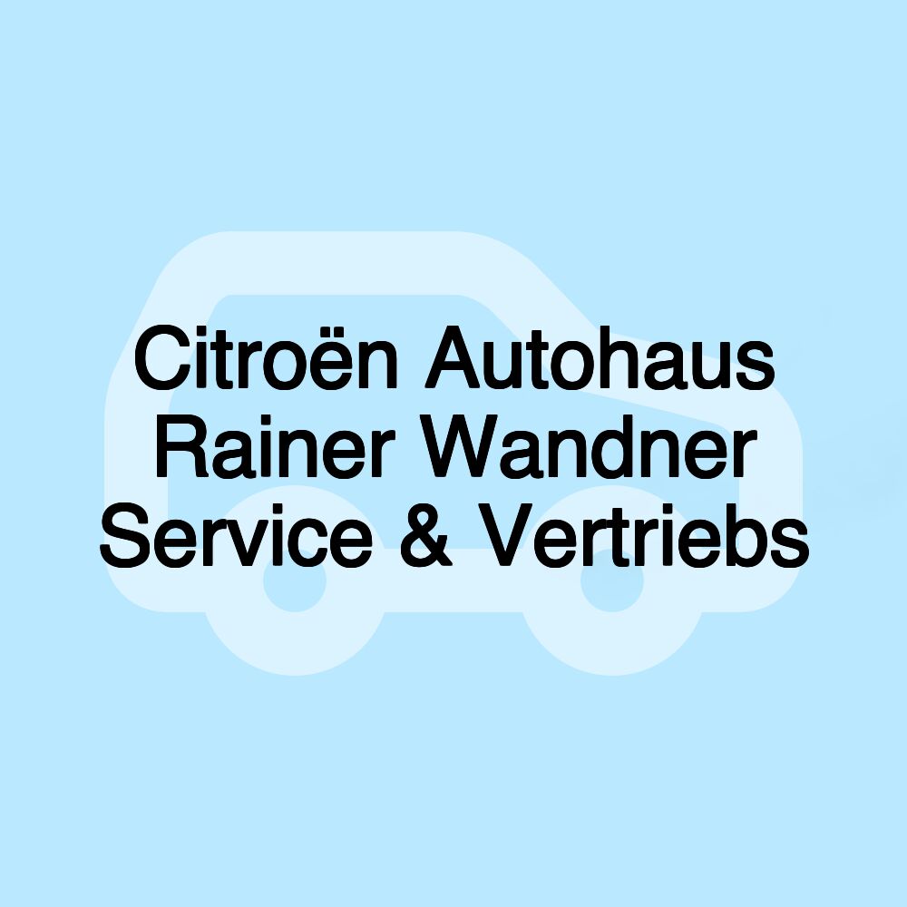 Citroën Autohaus Rainer Wandner Service & Vertriebs