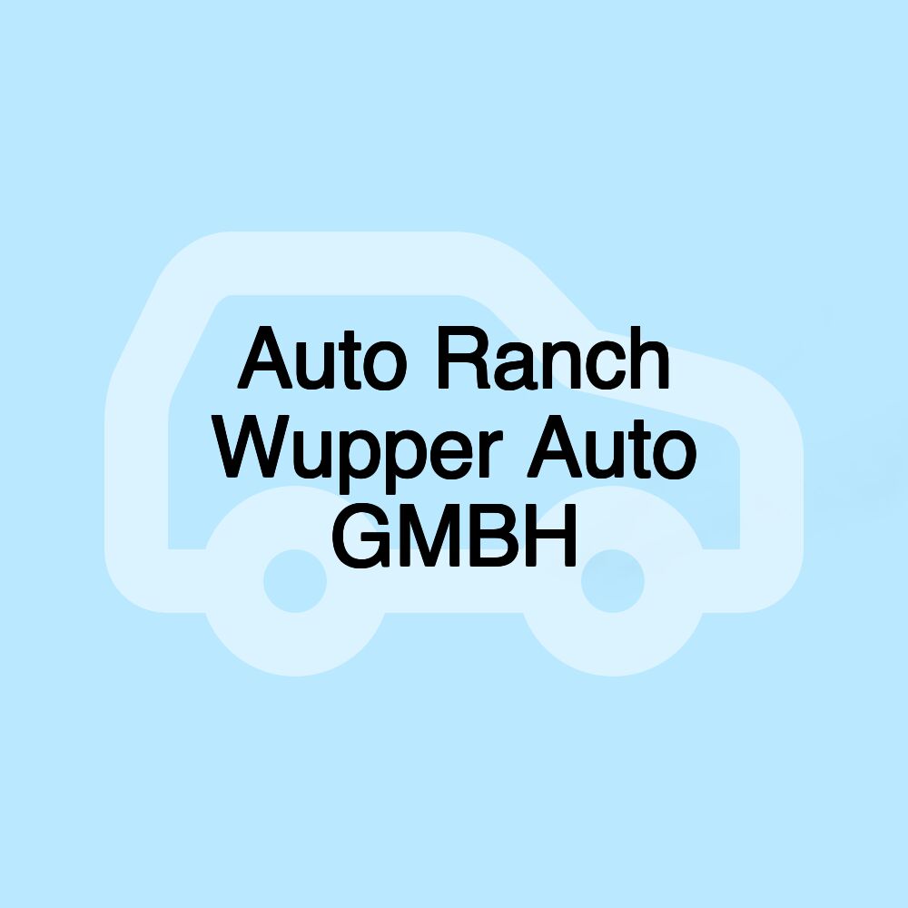 Auto Ranch Wupper Auto GMBH