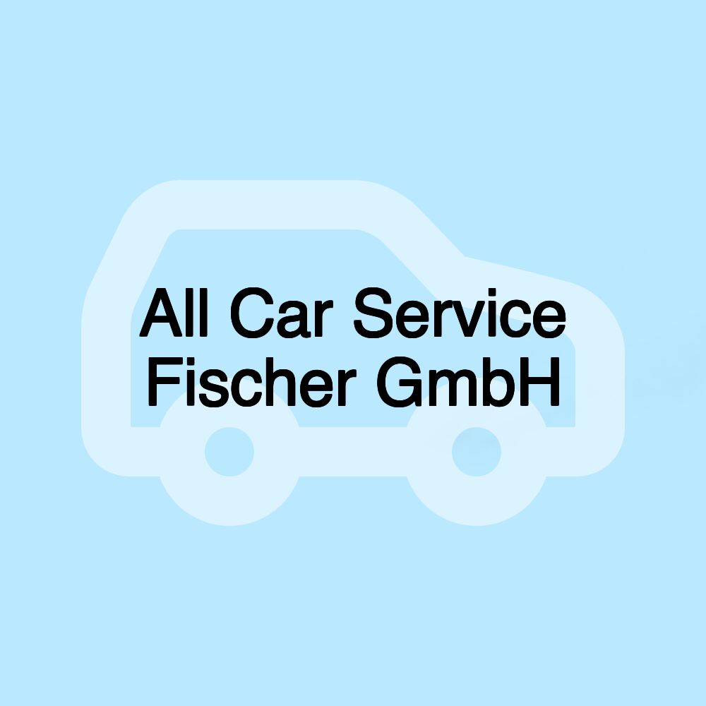 All Car Service Fischer GmbH