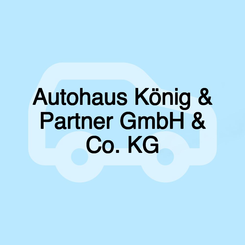 Autohaus König & Partner GmbH & Co. KG