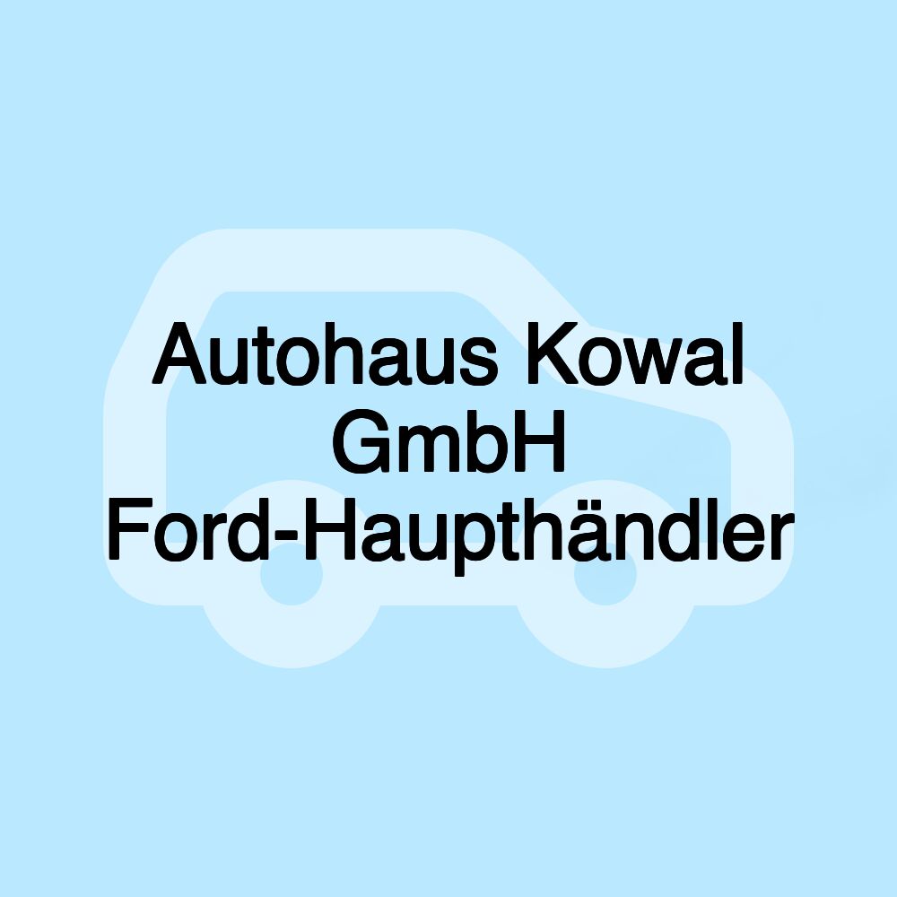 Autohaus Kowal GmbH Ford-Haupthändler