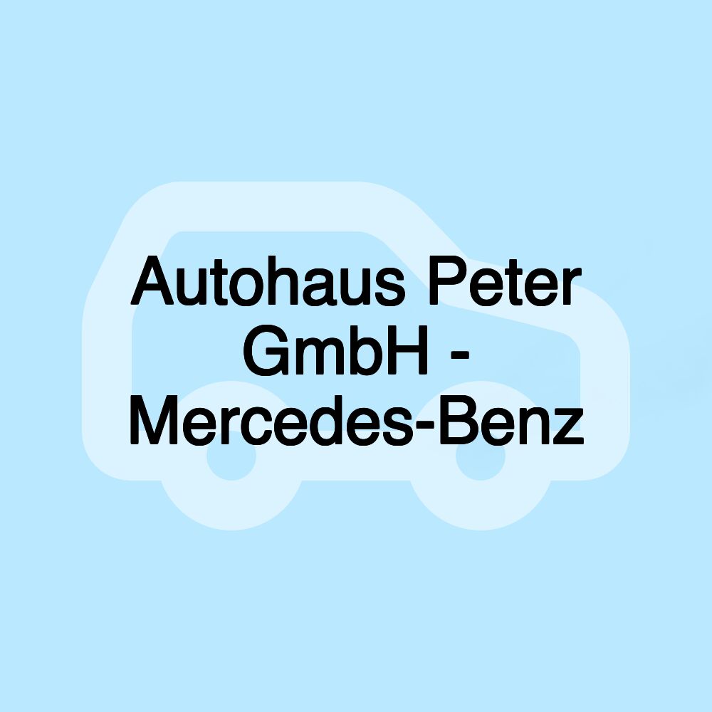 Autohaus Peter GmbH - Mercedes-Benz