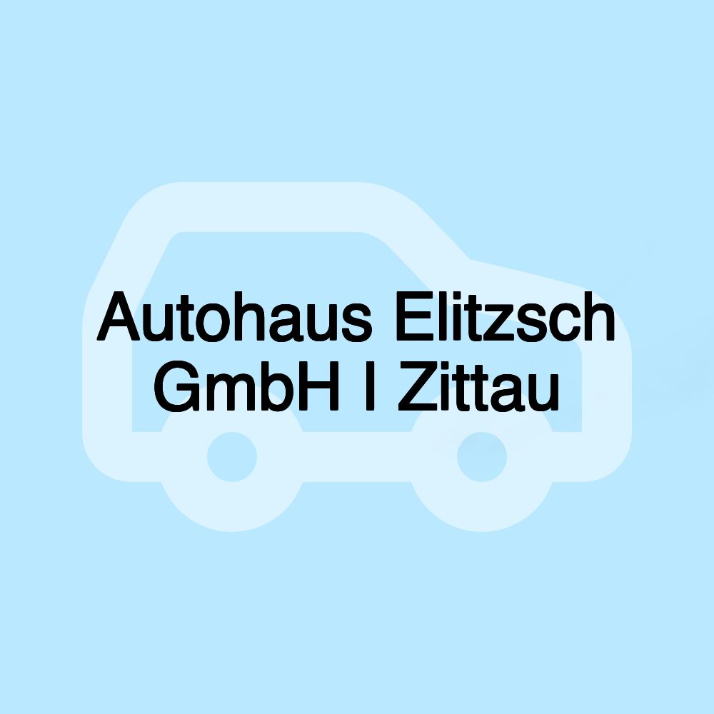 Autohaus Elitzsch GmbH I Zittau