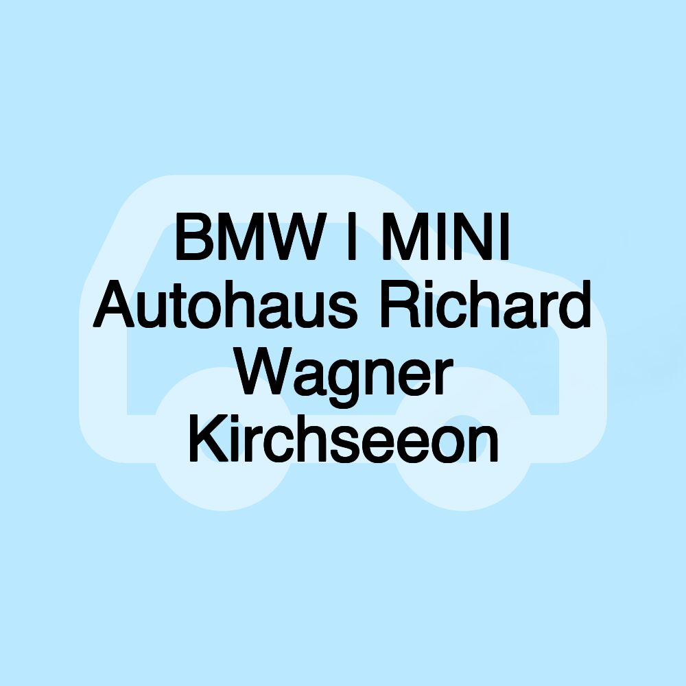 BMW | MINI Autohaus Richard Wagner Kirchseeon