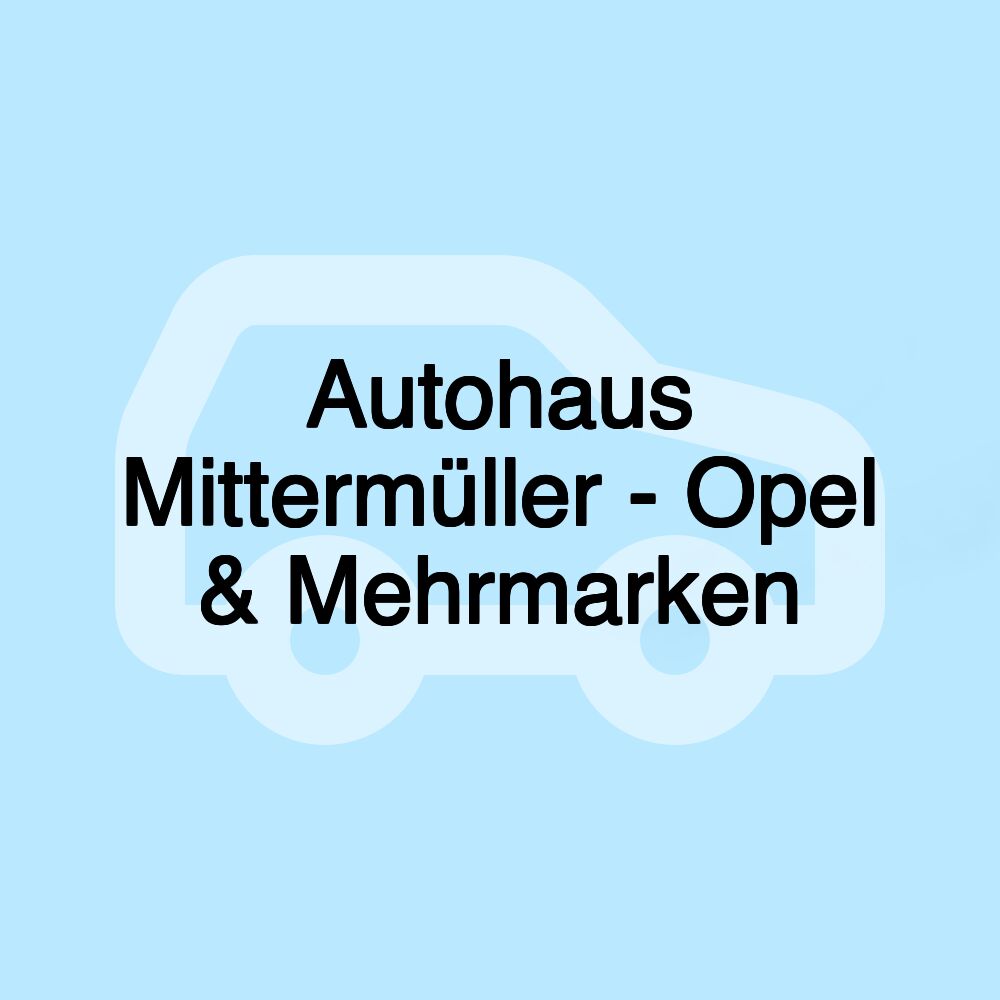 Autohaus Mittermüller - Opel & Mehrmarken